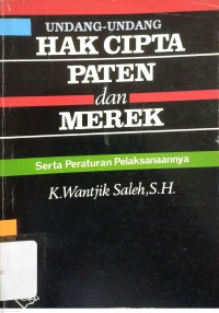 Undang-undang hak cipta paten dan merek : serta peraturan pelaksanaannya