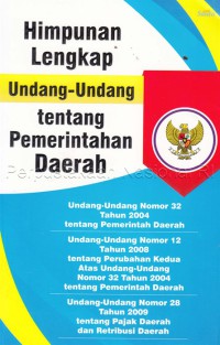 Himpunan lengkap Undang-Undang tentang Pemerintahan Daerah