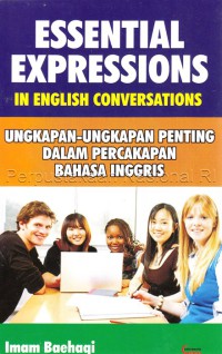 Essential expressions in English conversations = Ungkapan-ungkapan penting dalam percakapan bBahasa Inggris
