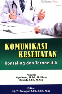 Komunikasi kesehatan : konseling dan terapeutik