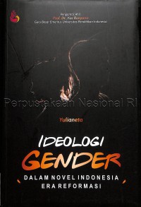 Ideologi gender : dalam novel Indonesia era reformasi