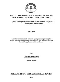 STRATEGI PEMASARAN PENGUSAHA TAHU DALAM MEMPERTAHANKAN KELANGSUNGAN USAHA (STUDI KASUS PADA INDUSTRI TAHU DI KECAMATAN BANJARSARI KABUPATEN PANDEGLANG)