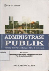 Administrasi Publik Konsep dan Perkembangan Ilmu di INDONESIA