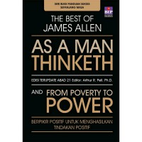 The Best Of James Allen : As A Man Thinketh And From Poverty To Power (Berpikir Positif Untuk Menghasilkan Tindakan Positif)