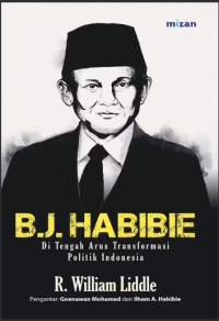 B.J. Habibie Di Tengah Arus Transformasi Politik Indonesia