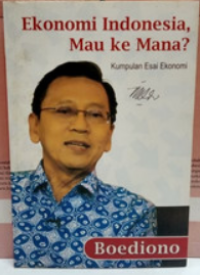 Ekonomi Indonesia Mau Ke Mana?