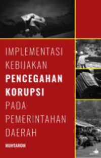 Implementasi Kebijakan Pencegahan Korupsi Pada Pemerinatahan Daerah