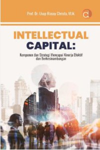 Intellectual Capital: Komponen Dan Strategi Mencapai Kinerja Efektif Dan Berkesinambungan
