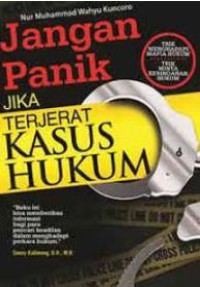 Jangan Panik Jika Terjerat Kasus Hukum