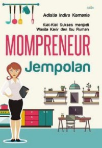 Kiat-Kiat Sukses Menjadi Wanita Karir Dan Ibu Rumah Mompreneur Jempolan