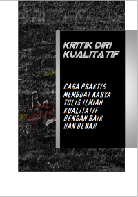 Image of KRITIK DIRI KUALITATIF: CARA PRAKTIS MEMBUAT KARYA TULIS ILMIAH KUALITATIF DENGAN BAIK