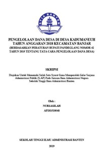 Pengelolaan Dana Desa Di Desa Kadumaneuh Tahun Anggaran 2018 Kecamatan Banjar (Berdasarkan Peraturan Bupati Pandeglang Nomor 42 Tahun 2015 Tentang Tata Cara Pengelolaan Dana Desa)