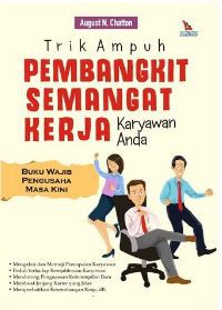 Tirk Ampuh Pembangkit Semangat Kerja Karyawan Anda