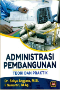 ADMINISTRASI PEMBANGUNAN TEORI DAN PRAKTEK