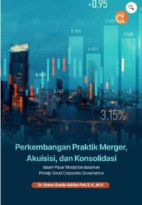 Perkembangan Praktik Merger, Akuisisi, dan Konsolidasi