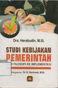 STUDI KEBIJAKAN PEMERINTAH DARI FILOSOFI KE IMPLEMENTASI