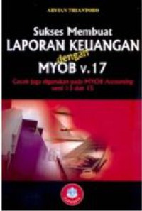 Sukses Membuat Laporan Keuangan Dengan MYOB V.17