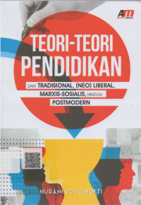 Teori-teori pendidikan dari tradisional, (neo) liberal, marxis-sosialis, hingga postmodern