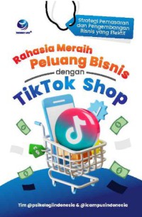 RAHASIA MERAIH PELUANG BISNIS DENGAN TIKTOK SHOP