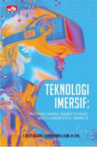 Teknologi Imperesif: Membangu Teknologi Interaktif dan Kreatif Dalam Era Industri 5.0 dan Society 5.0