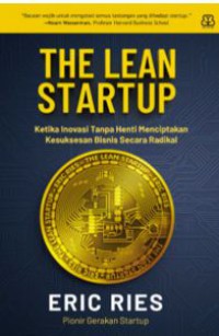 The Lean Startup : Ketika Inovasi Tanpa Henti Menciptakan Kesuksesan Bisnis Secara Radikal