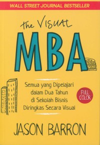 The Visual MBA : Semua yang Dipelajari dalam Dua Tahun di Sekolah Bisnis Diringkas secara Visual (Soft Cover)