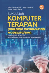 Buku Ajar Komputer Terapan (Building Information Modeling/Bim) : Modeling BIM 3D dan 5D untuk Bangunan Gedung dengan Autodesk Revit
