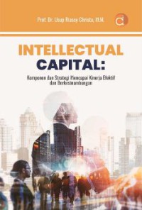 Intellectual Capital:Komponen dan Strategi Mencapai Kinerja Efektif Dan Berkesinambungan