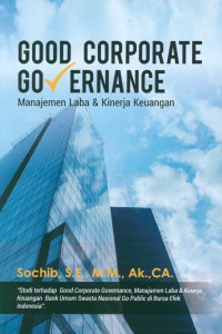 Good Corporate Good Governance : Manajemen Laba dan Kinerja Keuangan
