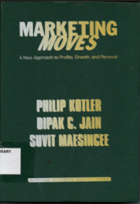 MARKETING MOVES A New Approach to Profits, Growth, and Renewal