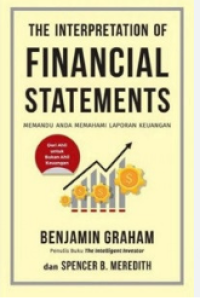 THE INTERPRETATION OF FINANCIAL STATEMENTS : Memandu Anda Memahami Laporan Keuangan