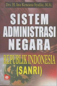 SISTEM ADMINISTRASI NEGARA REPUBLIK INDONESIA ( SANRI )
